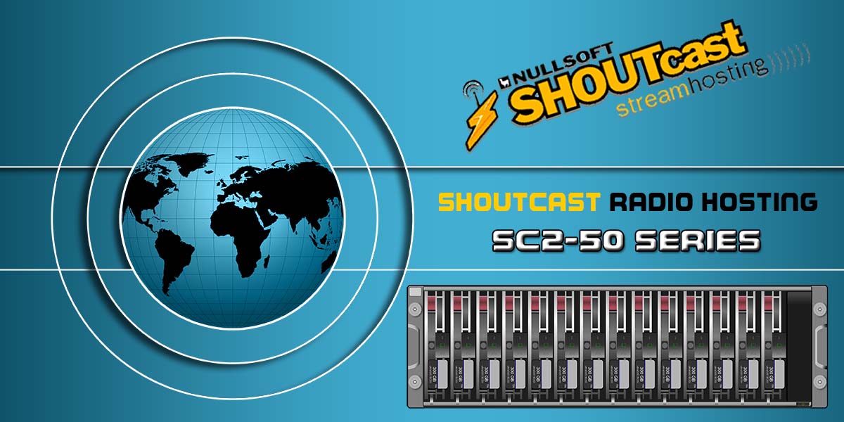 Radio Hosting SC2-50 SERIES SHOUTcast Servers